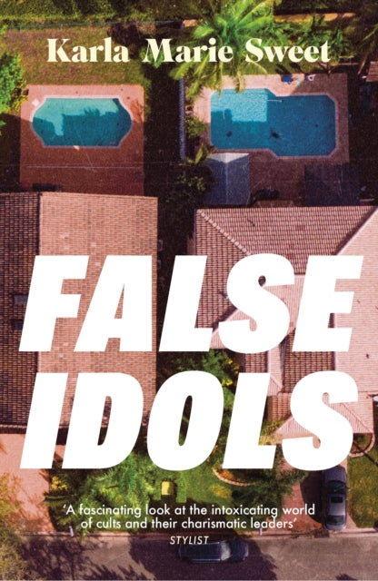 False Idols : Escape to LA with this unmissable book club thriller for fans of Emma Cline - 9781035422067
