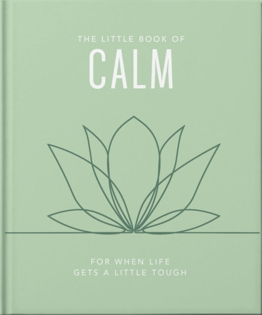 The Little Book of Calm : For When Life Gets a Little Tough - 9781035422524