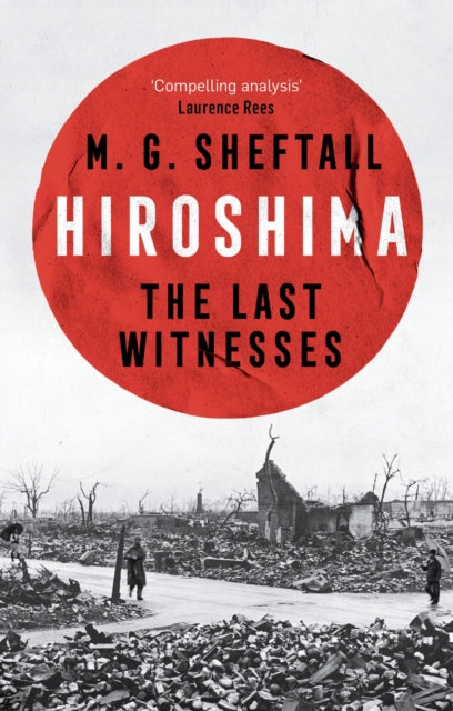 Hiroshima : The extraordinary stories of the last survivors of the atomic bomb who can still recall the day the world changed forever - 9781035422708