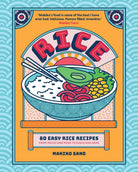 Rice : 80 Easy Rice Recipes, From Mochi to Miso and Sushi to Sake - 9781035424450