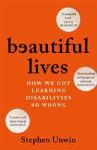 Beautiful Lives : How We Got Learning Disabilities So Wrong: The startling and rarely told history of learning disabilities 'Both heartrending and gorgeous' MIRIAM MARGOLYES