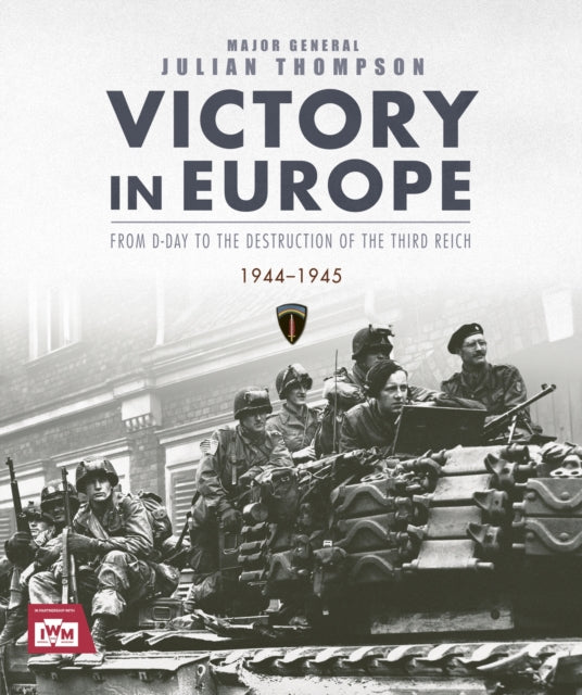 Victory in Europe : From D-Day to the Destruction of the Third Reich, 1944-1945 - 9781035425174