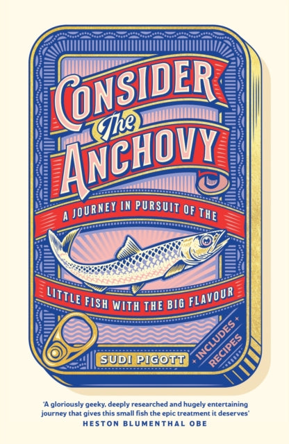 Consider the Anchovy : A journey in pursuit of the little fish with the big flavour