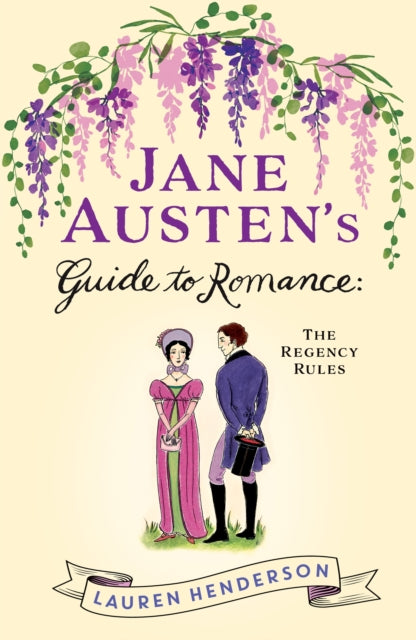 Jane Austen's Guide to Romance : The Regency Rules - 9781035432752