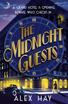 The Midnight Guests : A grand hotel is opening. Beware who checks in...