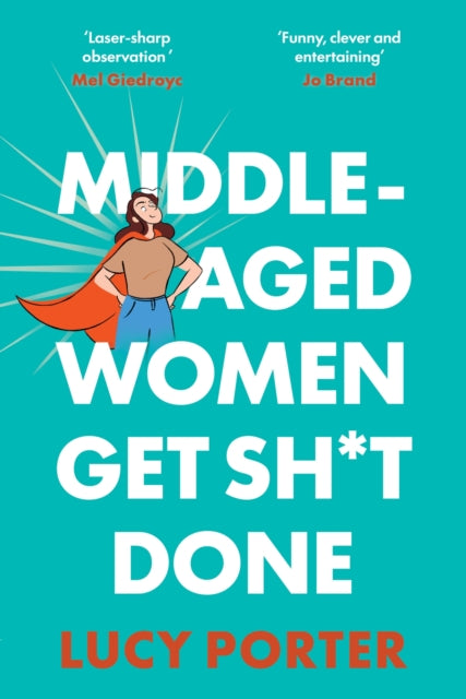 Middle-Aged Women Get Sh*t Done : A Manifesto (or a Cry for Help?)