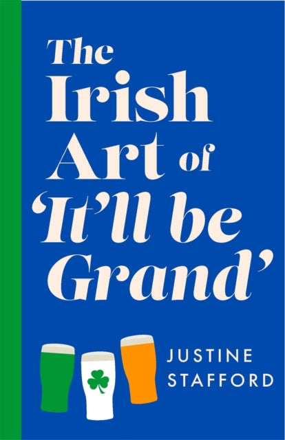 The Irish Art of It'll Be Grand : The hilarious new book from the award-winning comedian