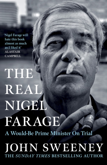 The Real Nigel Farage : A Would-Be Prime Minister On Trial