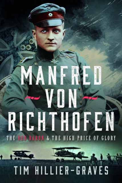 MANFRED VON RICHTHOFEN : The High Price of Glory - 9781036100261