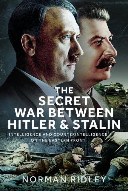 The Secret War Between Hitler and Stalin : Intelligence and Counterintelligence on the Eastern Front - 9781036122102