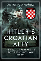 Hitler’s Croatian Ally : The Croatian Army and the Battle for Yugoslavia, 1941-1945 - 9781036128050