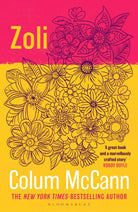 Zoli : From the New York Times-bestselling, National Book Award-winning, Booker Prize-longlisted author of Apeirogon and Let the Great World Spin