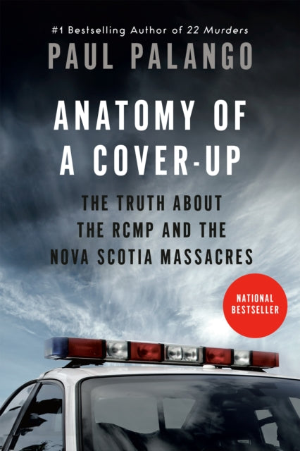 Anatomy of a Cover-Up : The Truth about the RCMP and the Nova Scotia Massacres - 9781039010123
