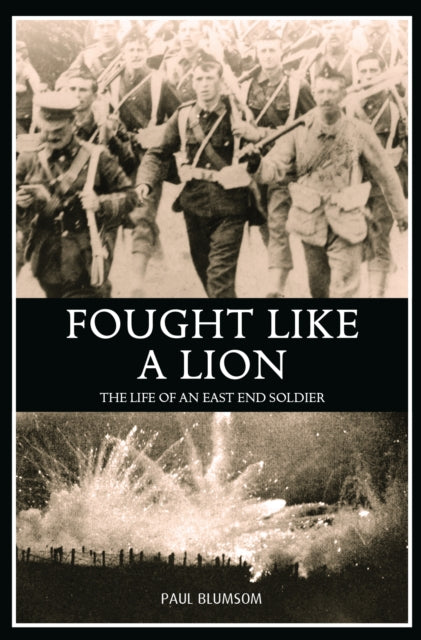 Fought Like A Lion : The Life of an East End Soldier - 9781068311116