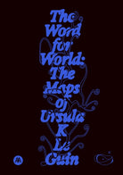 The Word for World : The Maps of Ursula K. Le Guin
