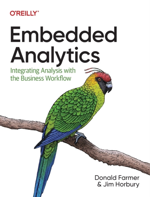 Embedded Analytics : Integrating Analysis with the Business Workflow - 9781098120931