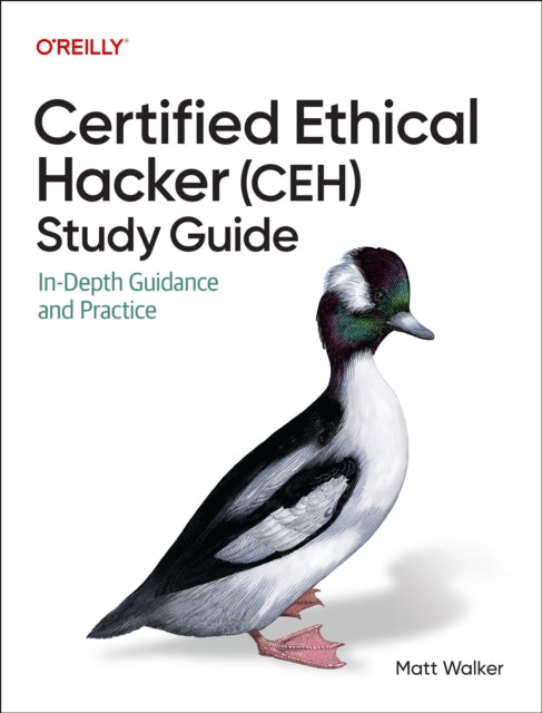 Certified Ethical Hacker (Ceh) Study Guide : In-Depth Guidance and Practice - 9781098174774