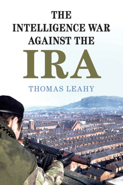 The Intelligence War against the IRA - 9781108720403