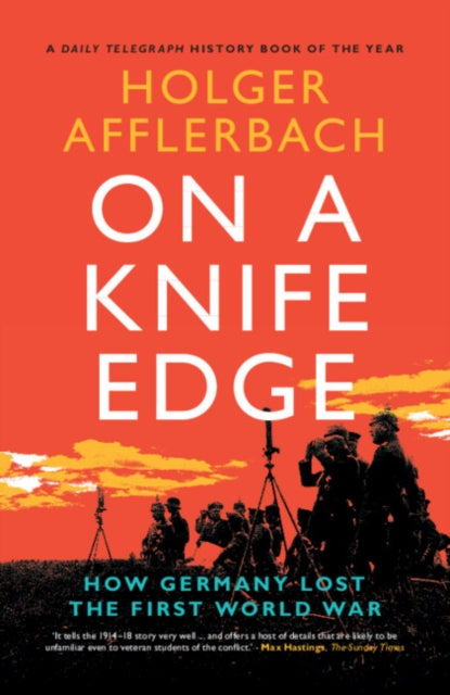 On a Knife Edge : How Germany Lost the First World War - 9781108965866