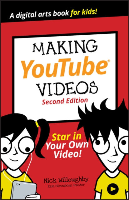 Making YouTube Videos : Star in Your Own Video! - 9781119641506