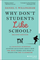 Why Don't Students Like School? : A Cognitive Scientist Answers Questions About How the Mind Works and What It Means for the Classroom - 9781119715665