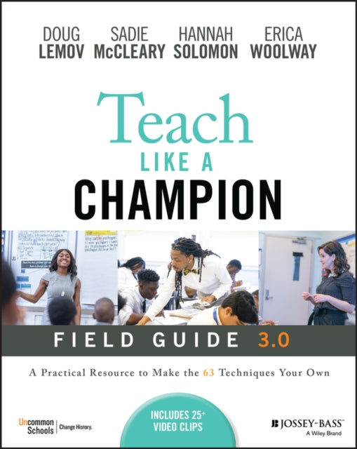 Teach Like a Champion Field Guide 3.0 : A Practical Resource to Make the 63 Techniques Your Own - 9781119903659