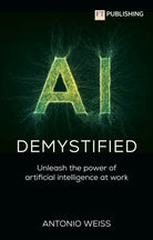 AI Demystified: Unleash the power of artificial intelligence at work - 9781292742670