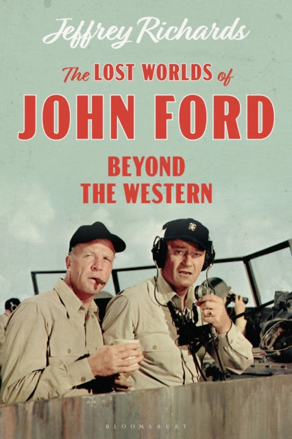 The Lost Worlds of John Ford : Beyond the Western - 9781350114708
