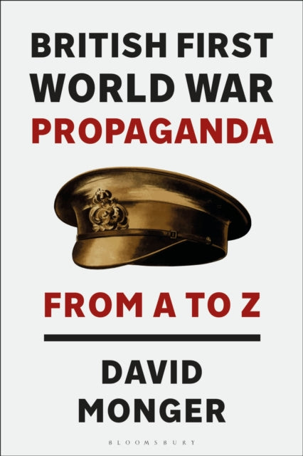 British First World War Propaganda : From A to Z - 9781350386839