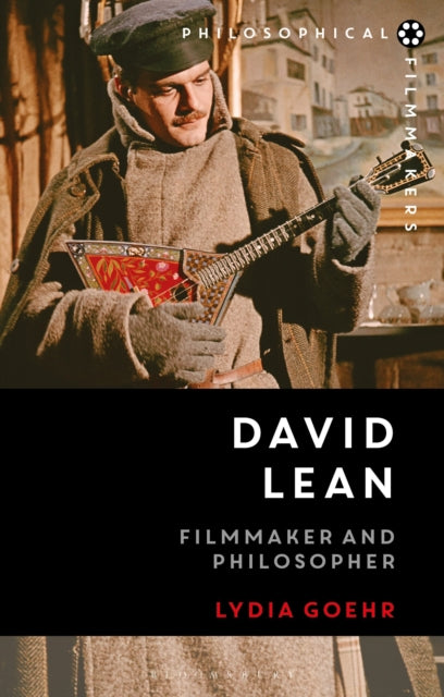 David Lean : Filmmaker and Philosopher - 9781350429321