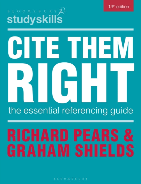 Cite Them Right : The Essential Referencing Guide - 9781350477261