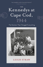 The Kennedys at Cape Cod, 1944 : The Summer That Changed Everything