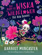 The Diary of Wiska Wildflower: The New School (From the creator of Isadora Moon, Harriet Muncaster) - 9781382054263