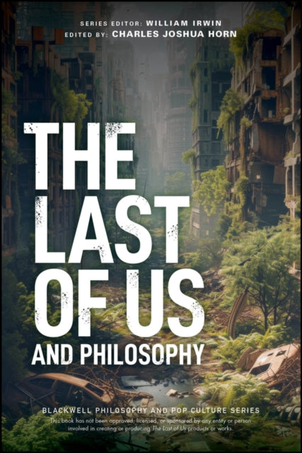 The Last of Us and Philosophy : Look for the Light - 9781394221929