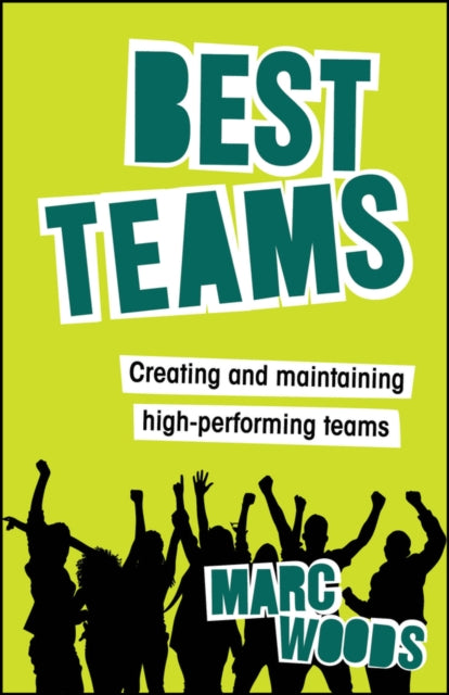 Best Teams : Creating and Maintaining High-Performing Teams - 9781394249701
