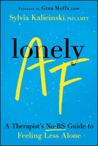 Lonely AF : A Therapist's No-BS Guide to Feeling Less Alone - 9781394345564