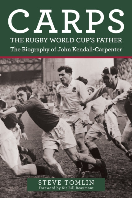 Carps: The Rugby World Cup's Father : The Biography of John Kendall-Carpenter - 9781398107601