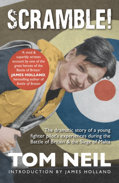 Scramble : The Dramatic Story of a Young Fighter Pilot's Experiences During the Battle of Britain & the Siege of Malta - 9781398129054