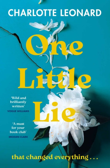 One Little Lie : The thought-provoking read perfect for your book club! 'Wild and brilliantly written' (Vogue Williams)