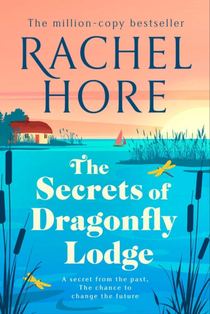 The Secrets of Dragonfly Lodge : Discover the captivating new novel from the million-copy bestseller Rachel Hore - 9781398518001
