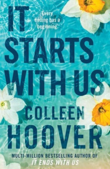 It Starts with Us : From the #1 Sunday Times bestselling author of global sensations IT ENDS WITH US and VERITY