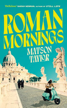 Roman Mornings : A novel of mysterious beauty that you will want to revisit time and time again