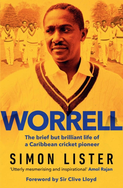Worrell : The Brief but Brilliant Life of a Caribbean Cricket Pioneer