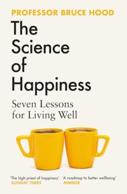 The Science of Happiness : Seven Lessons for Living Well - 9781398526419