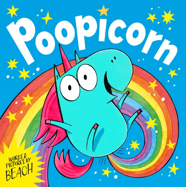 Poopicorn : A hilarious unicorn adventure from the creator of The Dragon with the Blazing Bottom - 9781398531956