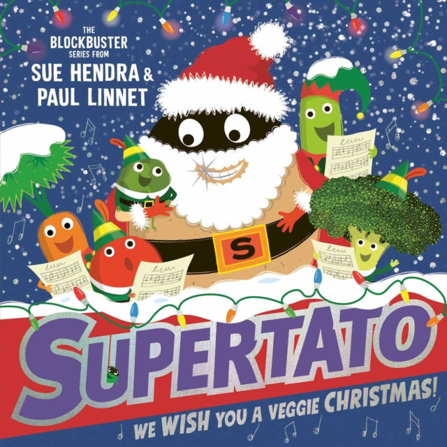 Supertato: We Wish You a Veggie Christmas! : The brand new funny and festive picture book in the bestselling Supertato series - the perfect Christmas gift for toddlers and children aged 3+ Volume 14 - 9781398532151