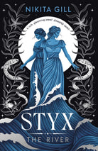 Styx: The River : A fierce retelling of beautiful verse from Sunday Times bestselling author, Nikita Gill Volume 2