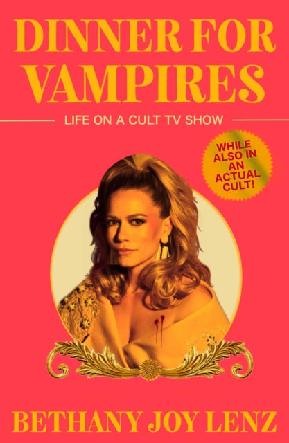Dinner for Vampires : Life on a Cult TV Show (While also in an Actual Cult!) - 9781398541153