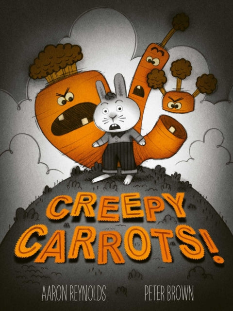 Creepy Carrots : A brilliantly creepy and funny picture book, perfect for Halloween