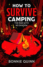 How to Survive Camping: The Man with No Shadow : A gruesomely funny and addictive must-read horror Volume 1